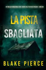 Blake Pierce – La Pista Sbagliata (Miles Sterling Libro Due) (2025)