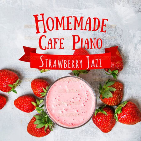 Relaxing Piano Crew - Homemade Cafe Piano - Strawberry Jazz (2021)