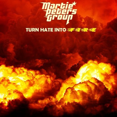Martie Peters Group - Turn Hate Into Fire [WEB] (2022) Lossless