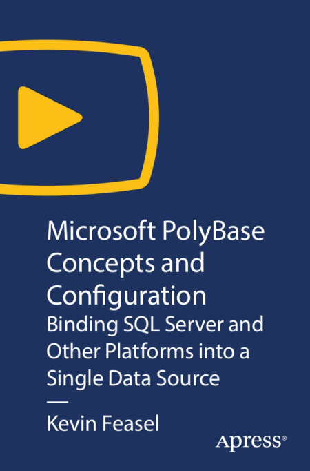 Microsoft PolyBase Concepts and Configuration: Binding SQL Server and Other Platforms into a Single Data Source