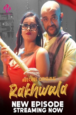 Rakhwala (2025) Hindi Season 01 [ Episodes 04-06 Added] | WEB-DL | 1080p | 720p | 480p | Hulchul WEB Series | Download | Watch Online