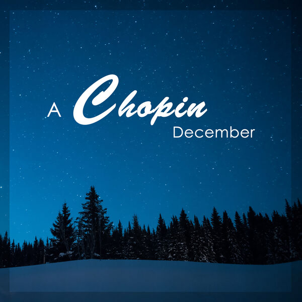 [Image: Fr-d-ric-Chopin-A-Chopin-December-2023-Mp3-320kbps.jpg]