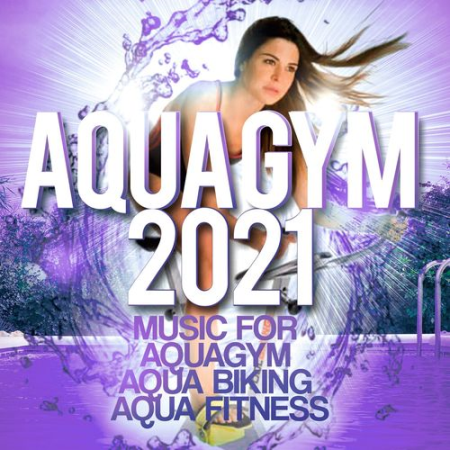 VA - Aqua Gym 2021 - Music for aquagym, aqua biking, aqua fitness (2021)