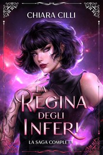 Chiara Cilli - La Regina degli Inferi. La saga completa Volumi 1-5 (2024)
