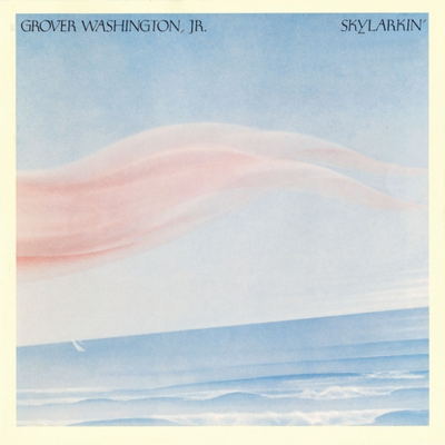 Grover Washington, Jr. - Skylarkin' (1980) [2021, Remastered, WEB Hi-Res]