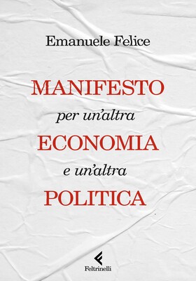 Emanuele Felice - Manifesto per un'altra economia e un'altra politica (2025)