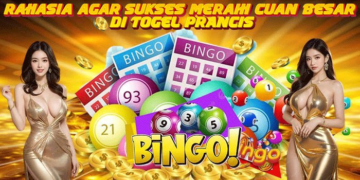 Rahasia Agar Sukses Meraih Cuan Besar di Togel Prancis