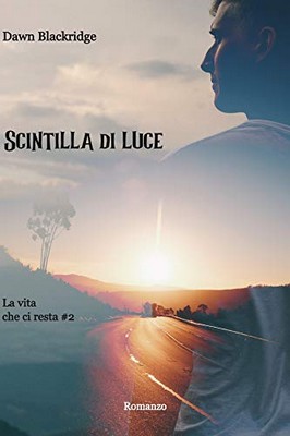 Dawn Blackridge - La vita che ci resta Vol. 2. Scintilla di luce (2020)