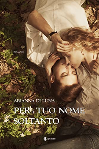 Arianna Di Luna - Per il tuo nome soltanto (2021)