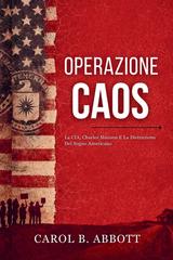 Carol B. Abbott – Operazione Caos. La CIA, Charles Manson e la distruzione del Sogno Americano (2026)