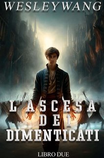 Wesley Wang - L'Ascesa dei Dimenticati Vol. 2 (2024)