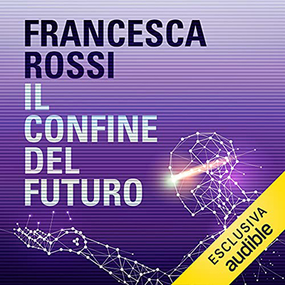 Francesca Rossi - Il confine del futuro (2021) (mp3 - 128 kbps)