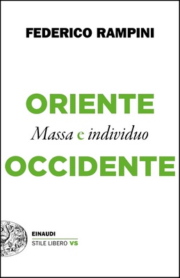 Federico Rampini - Oriente e Occidente. Massa e individuo (2020)