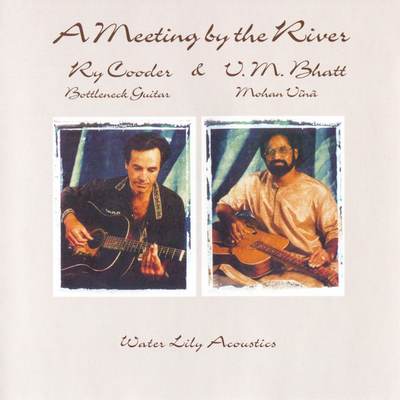 Ry Cooder & V.M. Bhatt - A Meeting By The River (1993) {2008, Remastered, Hi-Res SACD Rip}