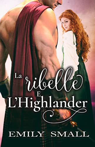 Emily Small - La ribelle e l'Highlander (Le sorelle MacBaen Vol. 1) (2022)