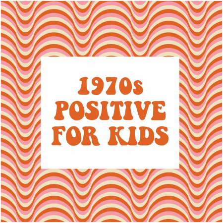 VA – 1970s Postive For Kids (2022)