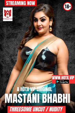 Mastani Bhabhi Uncut (2025) Hindi HotX Short Films | 1080p | 720p | 480p | WEB-DL | Download | Watch Online