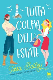 Tessa Bailey - Le sorelle Bellinger Vol. 1. Tutta colpa dell'estate (2023)