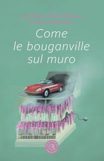 Alessia Borgarelli e Elisa Pancali - Come le bouganville sul muro (2023)