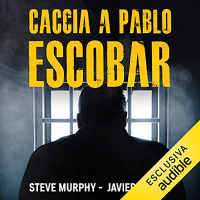 Javier F. Peña, Steve Murphy - Caccia a Pablo Escobar (2020) (mp3 - 128 kbps)