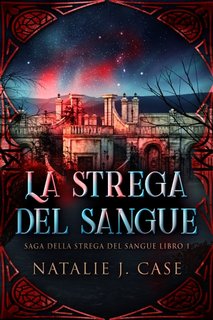 Natalie J. Case - La strega del sangue Libro 1 (2023)