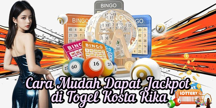 Cara Mudah Dapat Jackpot di Togel Kosta Rika