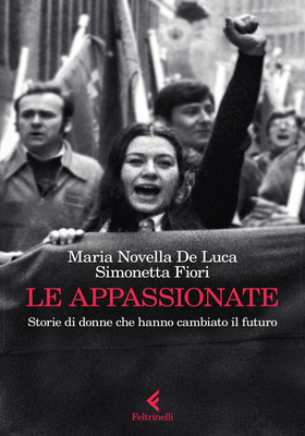 Maria Novella De Luca, Simonetta Fiori - Le appassionate (2025)