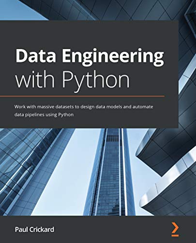 Data Engineering with Python: Work with massive datasets to design data models and automate data ...