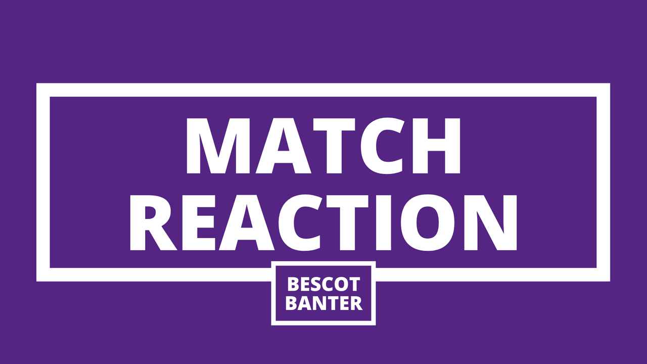Bescot Banter - Match Reaction