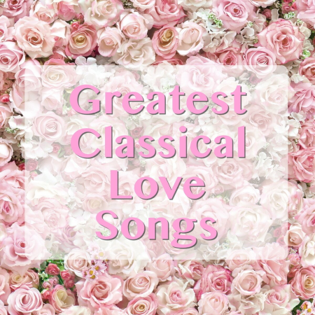 VA - Greatest Classical Love Songs (2020) FLAC/MP3