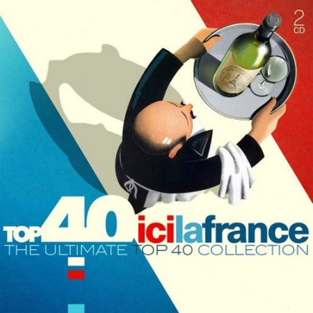 VA - Top 40 Ici la France: The Ultimate Top 40 Collection (2017) MP3