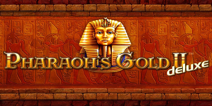 Rahasia Jitu Mendapatkan Jackpot Di Slot Pharaoh’s Gold II Deluxe
