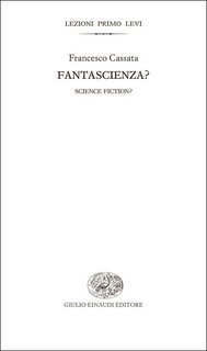 Francesco Cassata - Fantascienza? Science fiction? (2016)