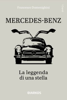 Francesco Domenighini - Mercedes-Benz. La leggenda di una stella (2024)