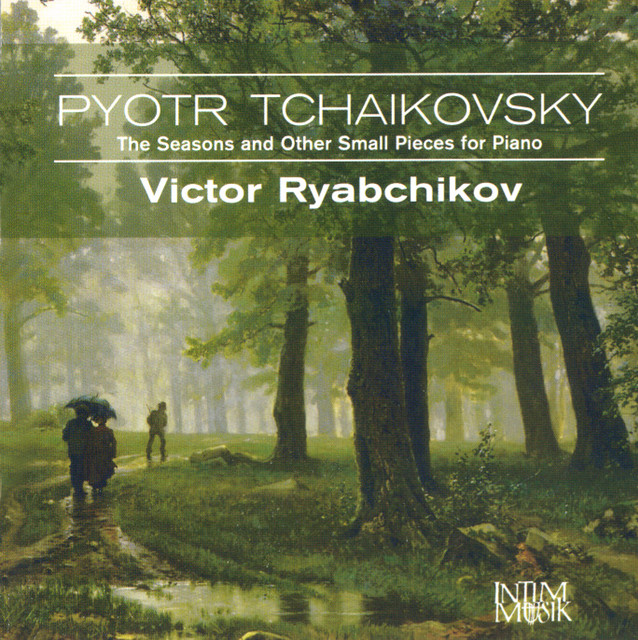 Pëtr Il'ič Čajkovskij, Victor Ryabchikov • The Seasons and Other Small Pieces for Piano (2010) .flac  48.0 kHz 24 bits