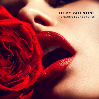 VA - To My Valentine: Romantic Lounge Tunes (2019)