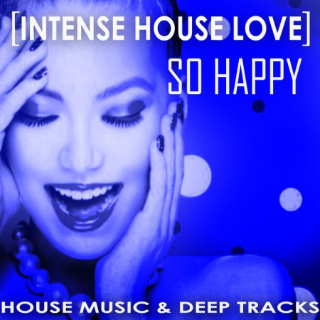 Various Artists - So Happy [Intense House Love] (2020)