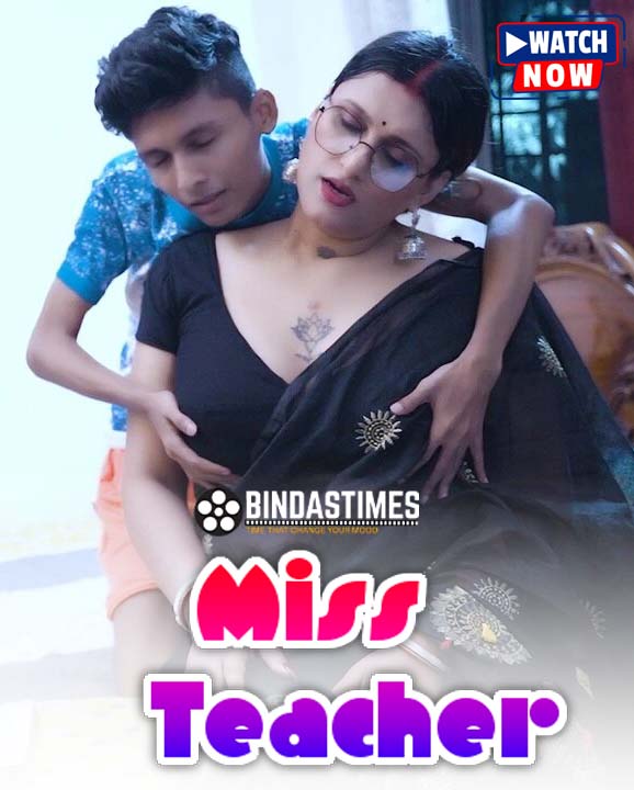 Miss Teacher (2025) Hindi Uncut BindasTimes Hot Short Film 1080p Watch Online
