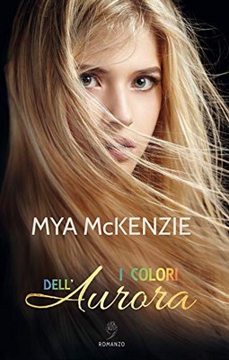 Mya McKenzie - I colori dell'Aurora (2019)