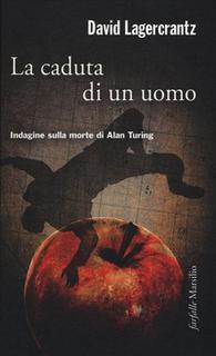 David Lagercrantz - La caduta di un uomo. Indagine sulla morte di Alan Turing (2016) .mp3 - 64 kbps