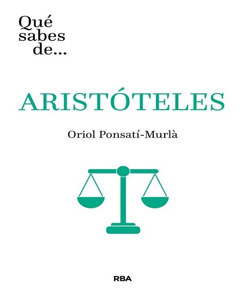 Qué sabes de… Aristóteles - Oriol Ponsatí-Murlà (Multiformato) [VS]