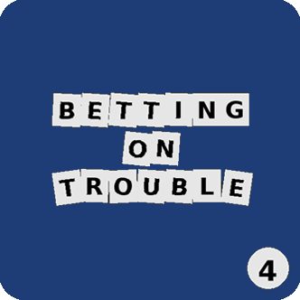 Betting on trouble