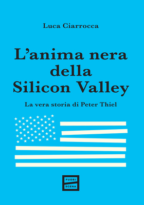 Luca Ciarrocca - L'anima nera della Silicon Valley (2026)