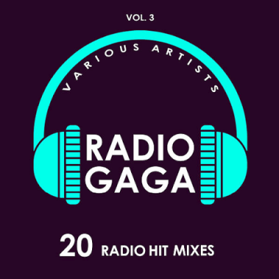 VA - Radio Gaga (20 Radio Hit Mixes) Vol. 3 (2019) VA - Radio Gaga (20 Radio Hit Mixes) Vol. 3 (2019)