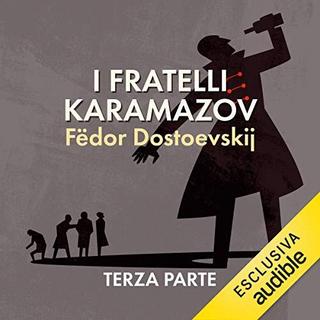 Fëdor Dostoevskij - I fratelli Karamazov (Terza parte) (2018) .mp3 - 64 kbps