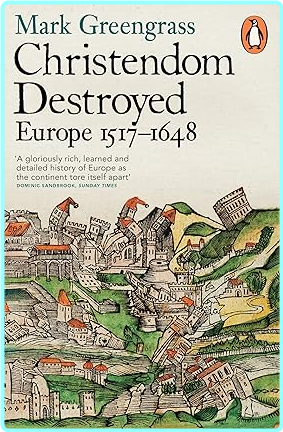 Mark Greengrass Christendom Destroyed – (Greengrass, Mark, 1949- author)