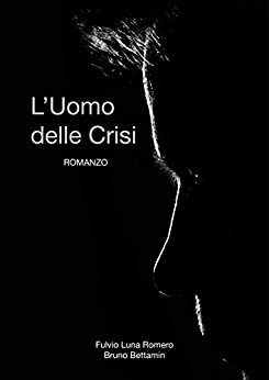 Fulvio Luna Romero -- L’uomo delle crisi (2016)