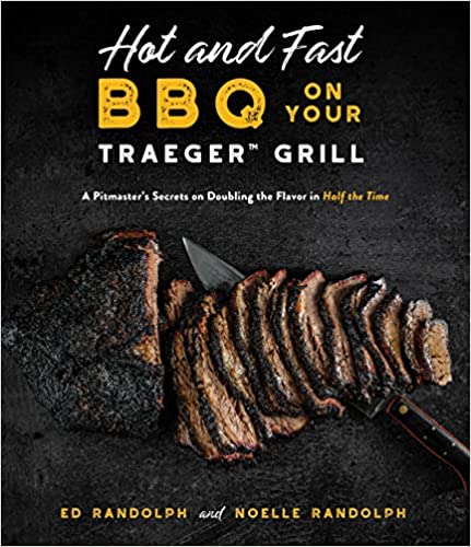 Hot and Fast BBQ on Your Traeger Grill: A Pitmaster's Secrets on Doubling the Flavor in Half the Time [True EPUB]