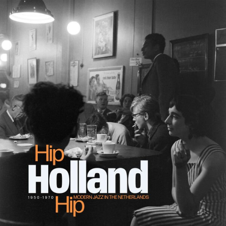 48e26368 74e0 405b 9d69 e62cc630b6c0 - VA - Hip Holland Hip : Modern Jazz In The Netherlands 1950 - 1970 (2023) (Hi-Res) FLAC/MP3