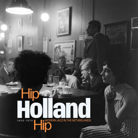 VA - Hip Holland Hip : Modern Jazz In The Netherlands 1950 - 1970 (2023) (Hi-Res) FLAC/MP3